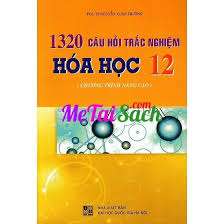 1320 câu hỏi trắc nghiệm Hóa học 12 (chương trình nâng cao)