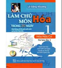 Làm chủ Hóa Hữu Cơ trong 30 ngày - Tập 1