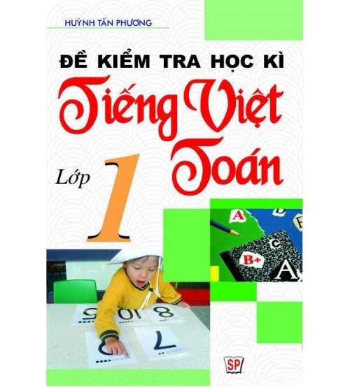 Đề kiểm tra học kỳ Tiếng Việt & Toán lớp 1