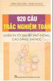 920 Câu Luyện thi trắc nghiệm - Toán