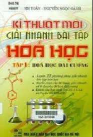 Kỹ thuật mới giải nhanh bài tập Hóa Học - Tập 1
