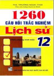1260 câu hỏi Trắc nghiệm Lịch sử 12