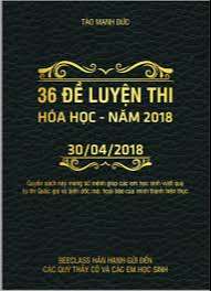 36 Đề luyện thi môn Hóa Học 2018