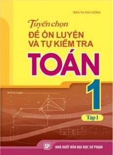 Tuyển chọn đề ôn luyện và tự kiểm tra Toán lớp 1