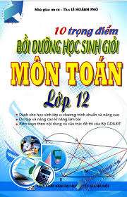 10 trọng điểm Toán lớp 12 Bồi dưỡng học sinh giỏi